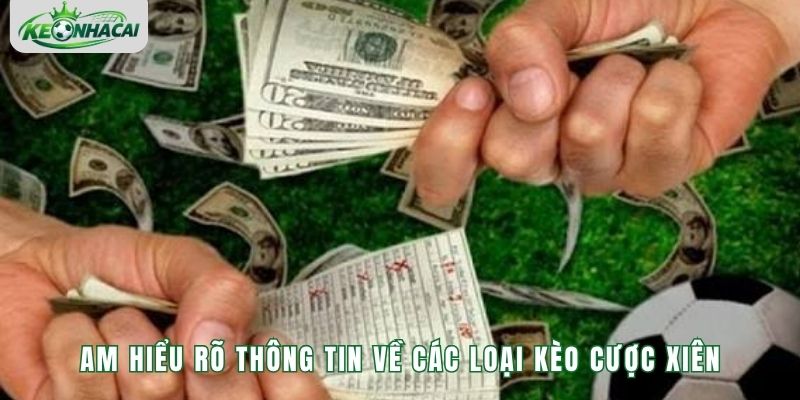 Am hiểu rõ thông tin về các loại kèo cược xiên