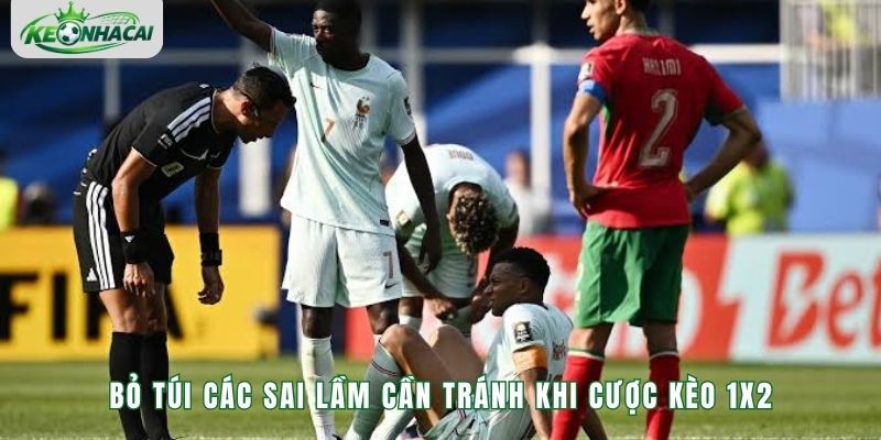 Bỏ túi các sai lầm cần tránh khi cược kèo 1x2