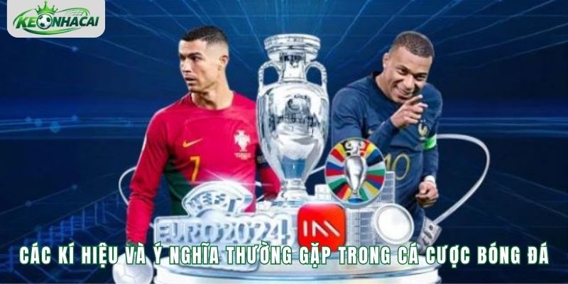 Các kí hiệu và ý nghĩa thường gặp trong cá cược bóng đá