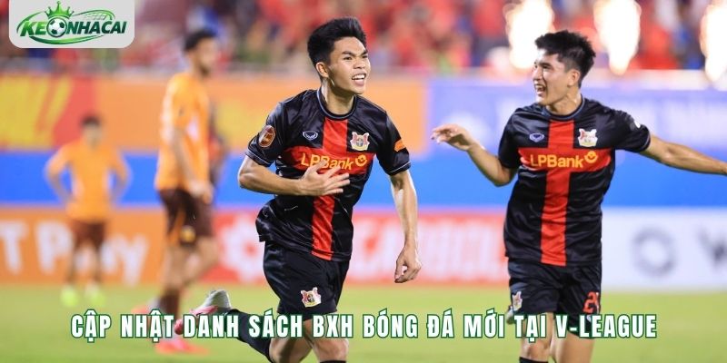 Cập nhật danh sách BXH bóng đá mới tại V-League