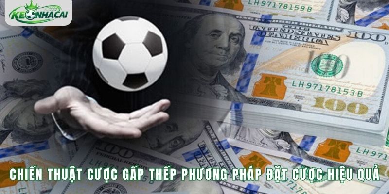 Chiến Thuật Cược Gấp Thếp – Nguyên Tắc Và Rủi Ro Cần Biết