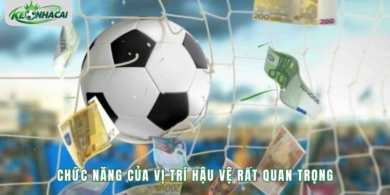  Chức năng của vị trí hậu vệ rất quan trọng