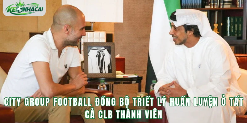 CGF đồng bộ triết lý huấn luyện ở tất cả CLB thành viên