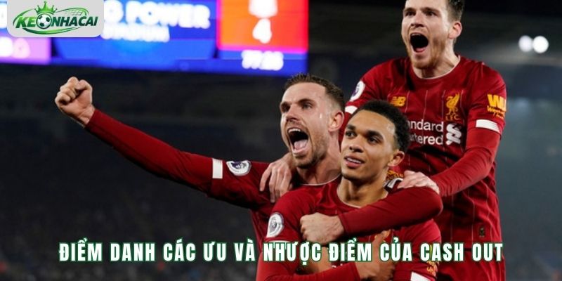 Điểm danh các ưu và nhược điểm của Cash out