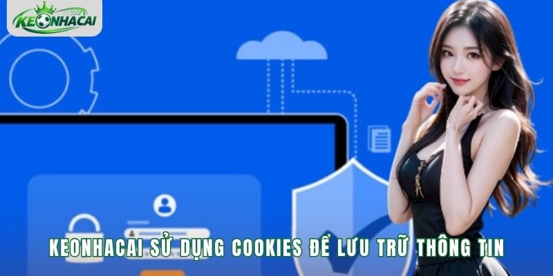 Keonhacai sử dụng cookies để lưu trữ thông tin