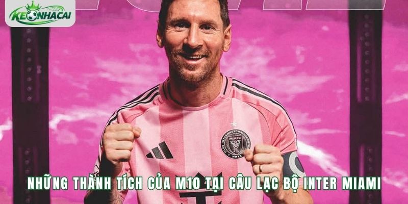 Những thành tích của M10 tại câu lạc bộ Inter Miami