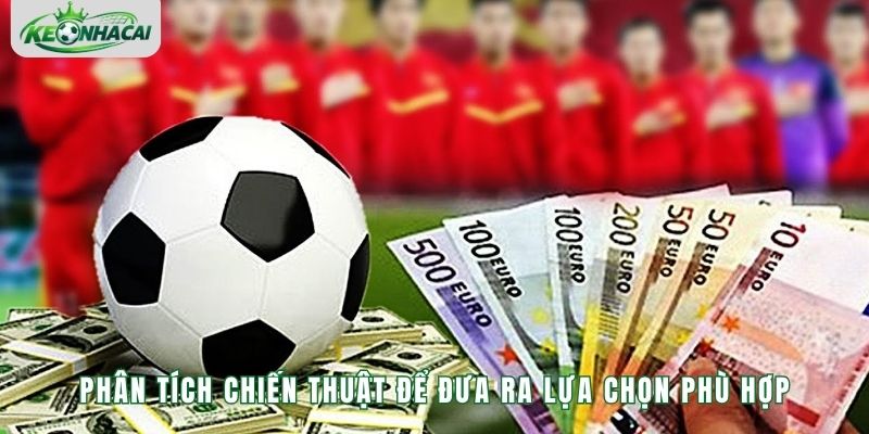 Phân tích chiến thuật để đưa ra lựa chọn phù hợp