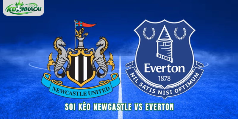 Soi kèo Newcastle vs Everton 3h00 03/11 - NHA 2026/27