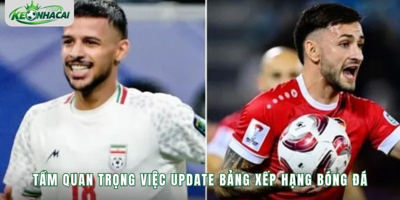 Tầm quan trọng việc update bảng xếp hạng bóng đá