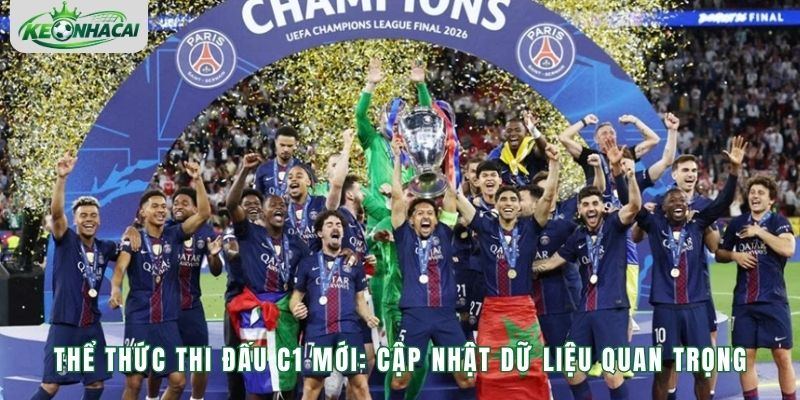 Thể Thức Thi Đấu C1 Mới: Cập Nhật Dữ Liệu Quan Trọng