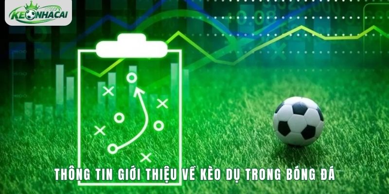 Thông tin giới thiệu về kèo dụ trong bóng đá