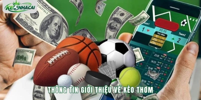 Thông tin giới thiệu về kèo thơm