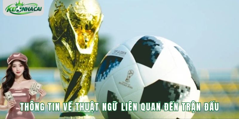 Thông tin về thuật ngữ liên quan đến trận đấu