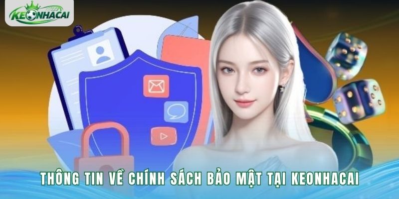 Thông tin về chính sách bảo mật tại Keonhacai
