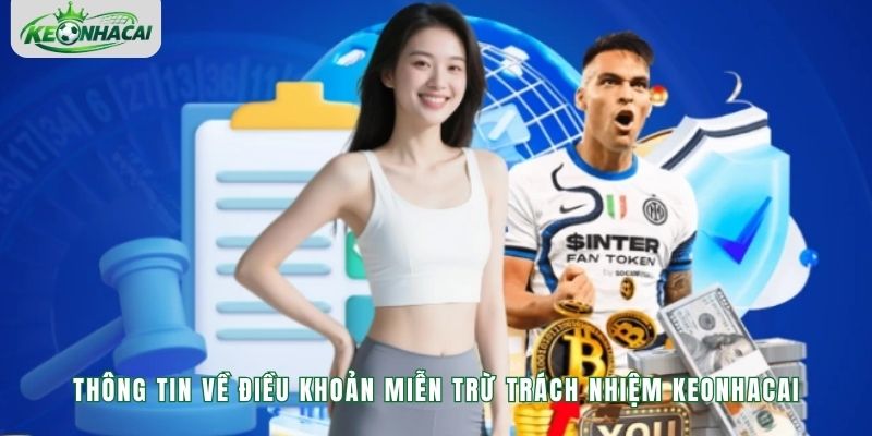 Thông tin về điều khoản miễn trừ trách nhiệm Keonhacai