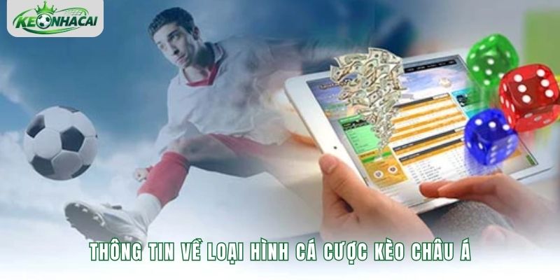 Thông tin về loại hình cá cược kèo Châu Á