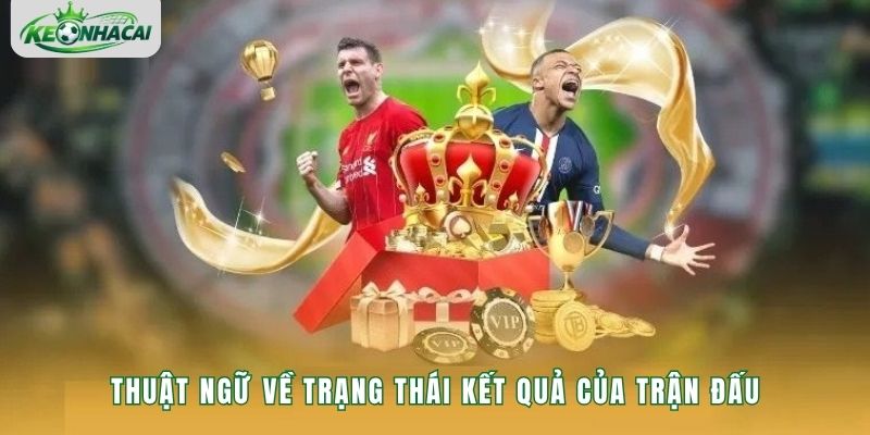 Thuật ngữ về trạng thái kết quả của trận đấu