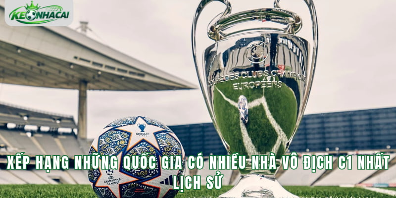 Xếp hạng những quốc gia có nhiều nhà vô địch C1 nhất lịch sử